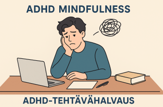ADHD-tehtävähalvaus – Tunnista oireet ja löydä parhaat hallintakeino